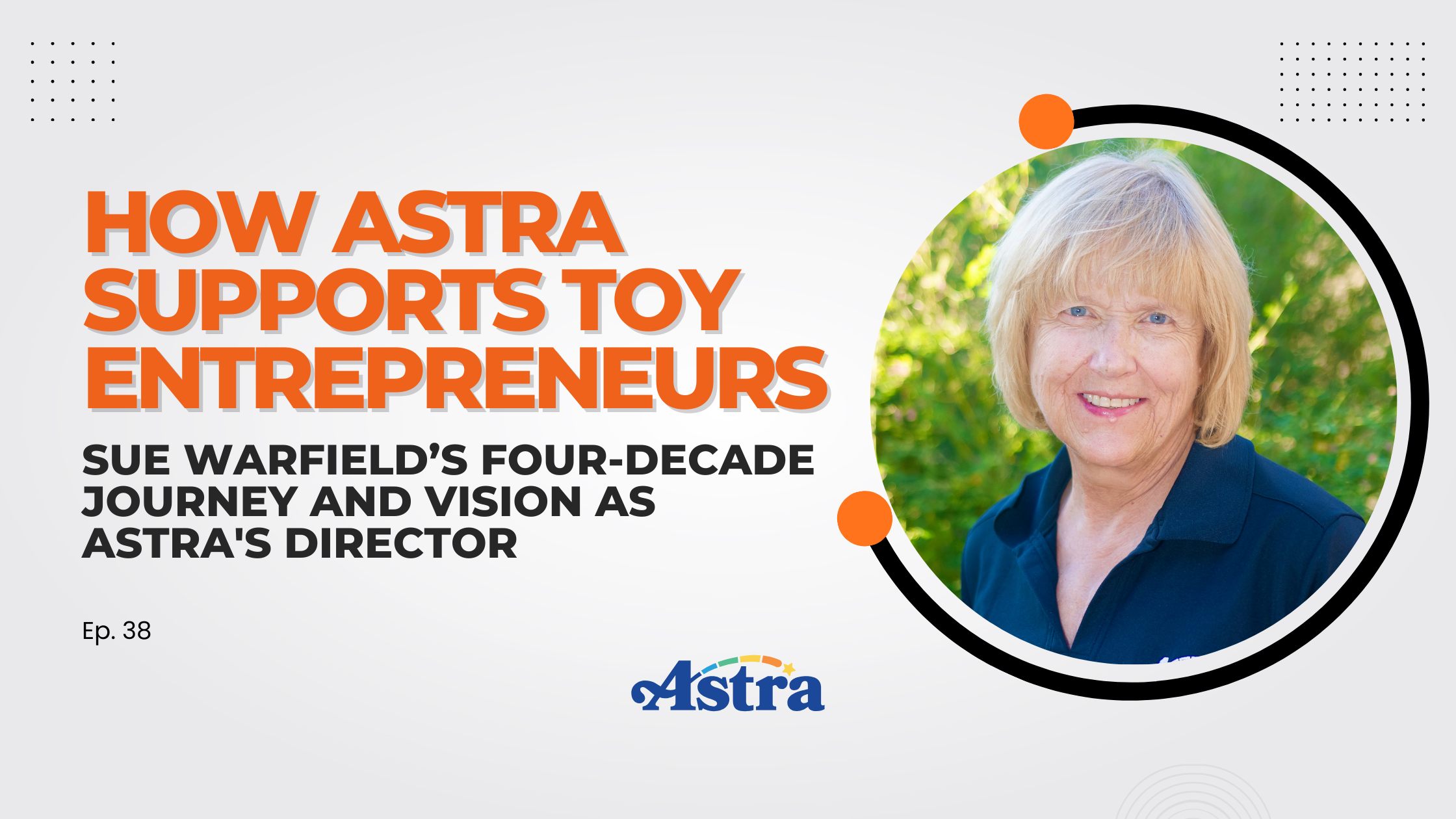 How Astra Supports Toy Entrepreneurs: Sue Warfield’s Four-Decade Journey and Vision as Astra’s Director