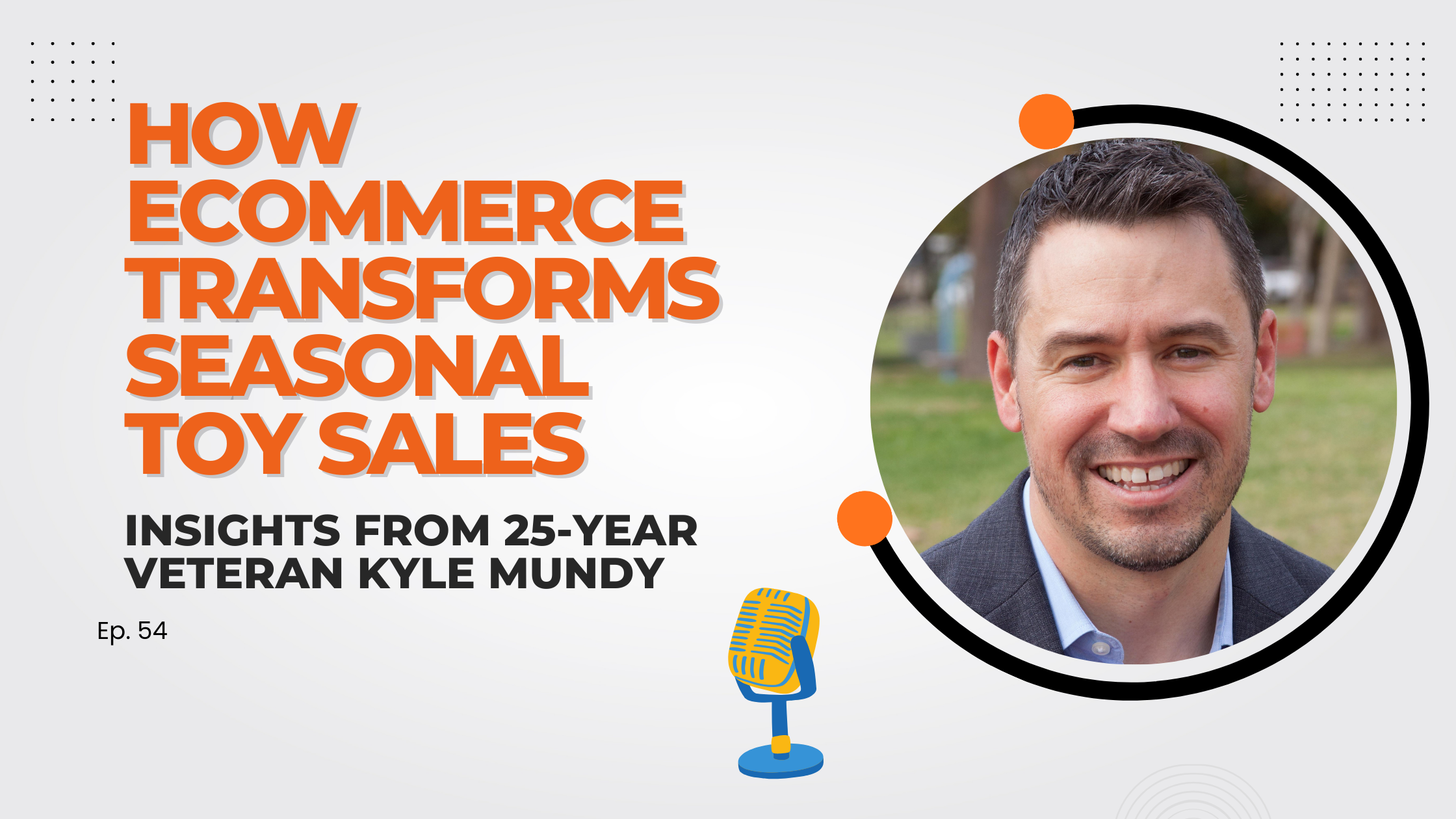 How E-commerce Transforms Seasonal Toy Sales: Insights from 25-Year Veteran Kyle Mundy