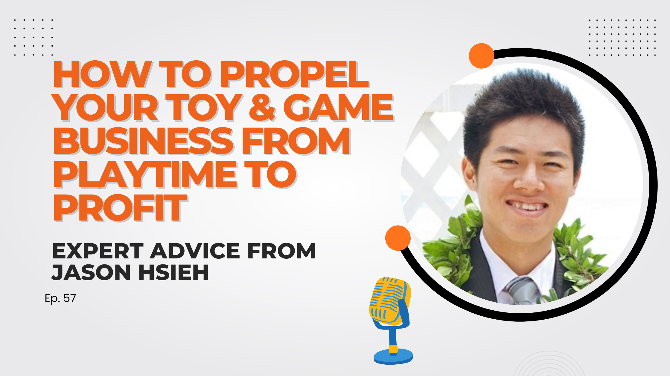 How to Propel Your Toy & Game Business from Playtime to Profit: Expert Advice from Jason Hsieh