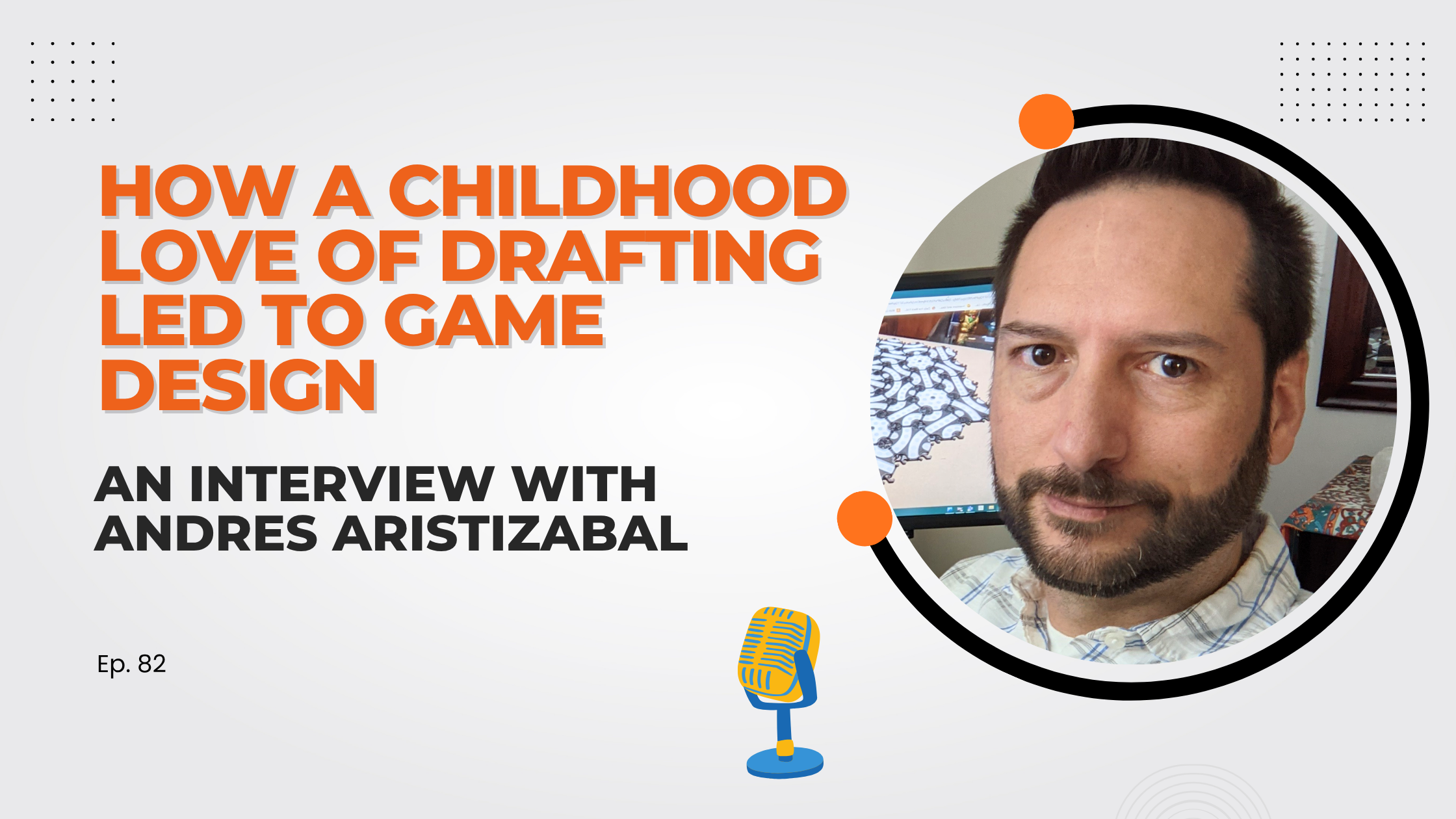 How a Childhood Love of Drafting Led to Game Design: An Interview with Andres Aristizabal