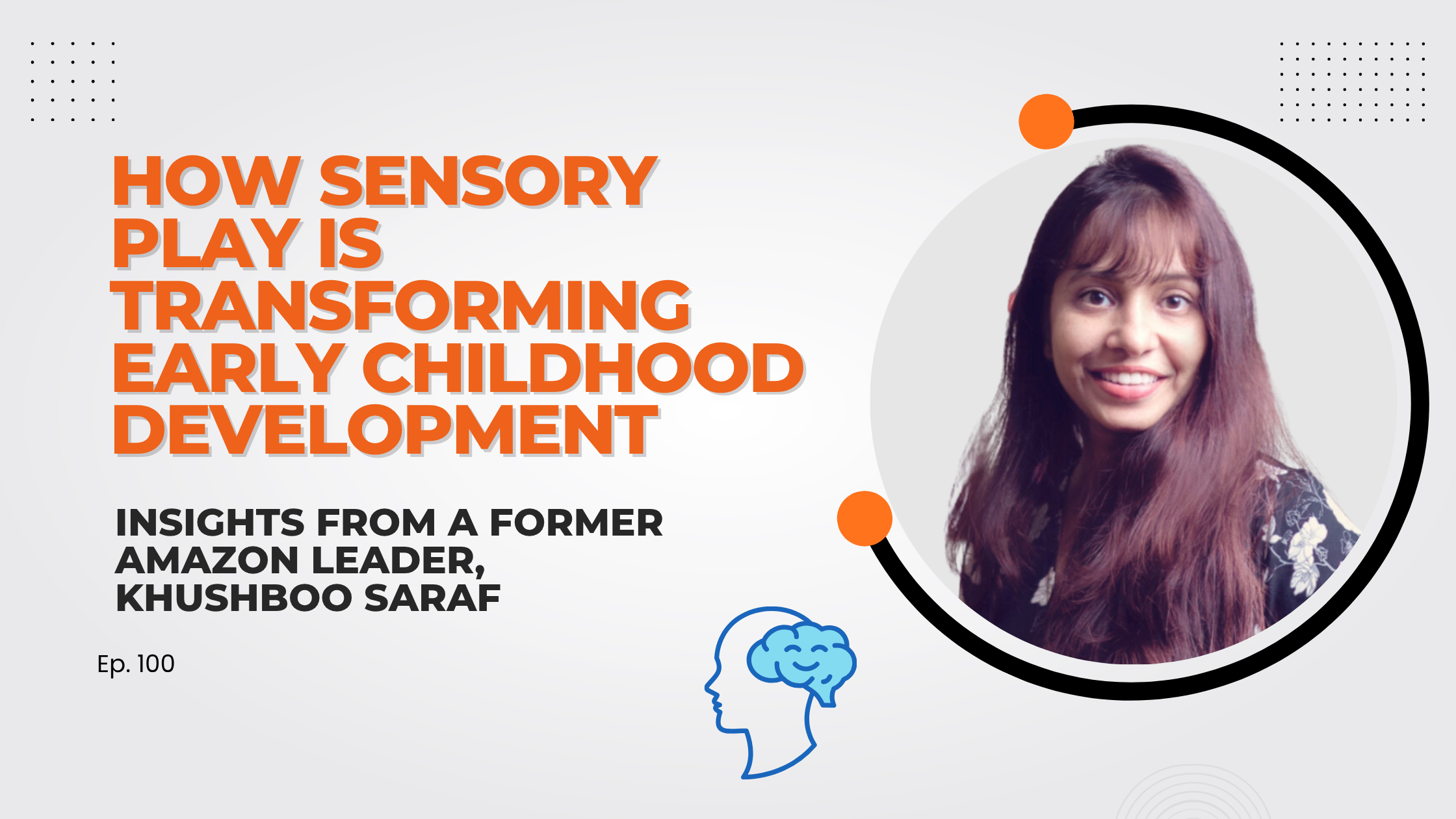 How Sensory Play is Transforming Early Childhood Development: Insights from a Former Amazon Leader, Khushboo Saraf
